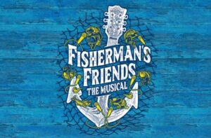 Fisherman's Friend - The musical  Jan 11 2023 @ Royal Alexander Theatre - Toronto